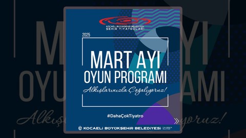 KOCAELİ ŞEHİR TİYATROSU MART AYI PROGRAMI 2025 || Kocaeli'de Mart Ayında Hangi Oyunlar Var?