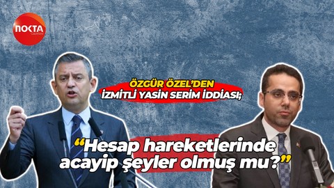 Özgür Özel’den İzmitli Yasin Serim iddiası; “Hesap hareketlerinde acayip şeyler olmuş mu?”