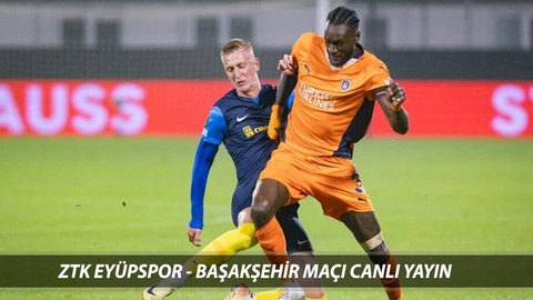 ZİRAAT TÜRKİYE KUPASI CANLI YAYIN | Eyüpspor - Başakşehir Maçını Hangi Kanal Veriyor?