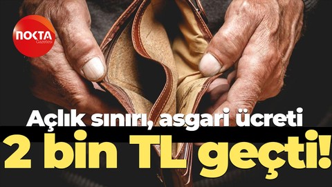 Açlık sınırı, asgari ücreti 2 bin TL geçti!