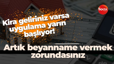 Kira geliriniz varsa uygulama yarın başlıyor! Artık beyanname vermek zorundasınız