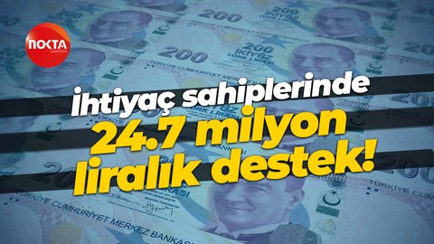 İhtiyaç sahiplerinde 24.7 milyon liralık destek!