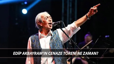 EDİP AKBAYRAM CENAZE TÖRENİ TARİHİ | Edip Akbayram Neden Öldü? Edip Akbayram Cenazesi Ne Zaman?