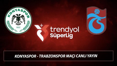 SÜPER LİG KONYASPOR - TRABZONSPOR MUHTEMEL 11'LER | Konya Trabzon Maçı Canlı Nereden İzlenir?