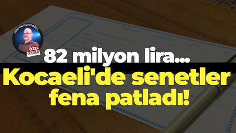 82 milyon lira... Kocaeli'de senetler fena patladı!
