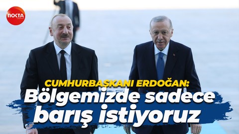 Recep Tayyip Erdoğan: Bölgemizde sadece barış istiyoruz, işbirliği istiyoruz...