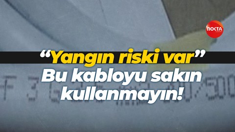 “Yangın riski var” Bu kabloyu sakın kullanmayın!