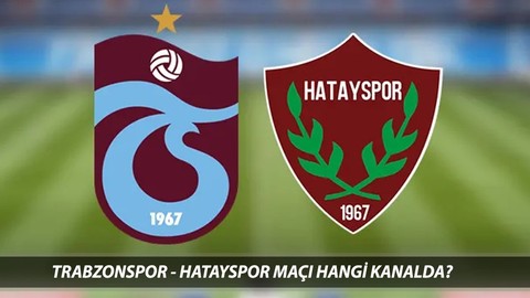 TRABZONSPOR - HATAYSPOR MAÇ YAYINI: Trabzonspor Hatayspor Maçı Saat Kaçta, Hangi Kanalda?