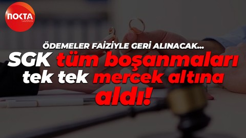 SGK tüm boşanmaları tek tek mercek altına aldı!