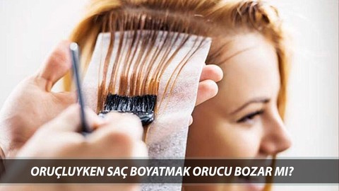 Oruçluyken Saç Boyatmak Orucu Bozar Mı? Diyanet Oruçluyken Saç Boyamak Günah Mı?