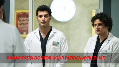 FLAŞ AYRILIK: Bahar Dizisi Doktor Uğur Ayrıldı Mı? Devrim Kabacaoğlu Diziden Neden Ayrılıyor?