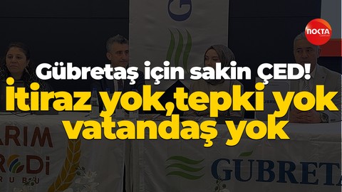 Gübretaş için sakin ÇED! İtiraz yok, tepki yok, vatandaş yok