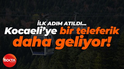 İlk adım atıldı… Kocaeli’ye bir teleferik daha geliyor!