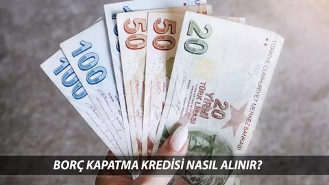 FARKLI BANKALARDAN KREDİSİ OLANLAR MÜJDE TEK ÇATIDA TOPLANIYOR! Borç Kapatma Kredisi Nedir, Nasıl Alınır?