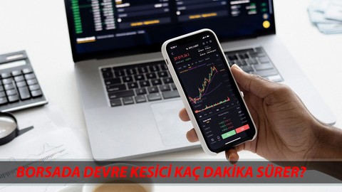 DEVREYE ALINDI | Borsada Devre Kesici Nedir, Ne Anlama Gelir? Devre Kesici Kaç Dakika Sürer?