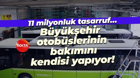 11 milyonluk tasarruf… Büyükşehir otobüslerinin bakımını kendisi yapıyor!