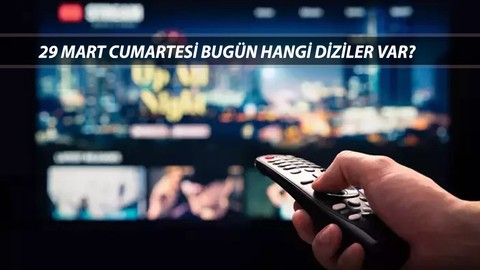 TV YAYIN AKIŞI 29 MART 2025 CUMARTESİ TÜM KANALLAR | Bugün Dizilerin Yeni Bölümleri Var Mı?