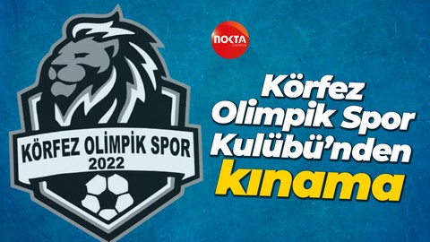 Körfez Olimpik Spor Kulübü’nden açıklama