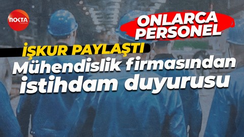İŞKUR paylaştı: Mühendislik firması bünyesine onlarca personel katacak!