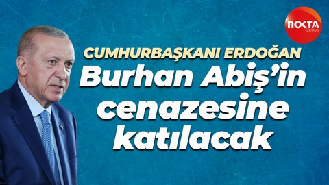 Burhan Abiş vefat etti... Cumhurbaşkanı Erdoğan cenazeye katılacak