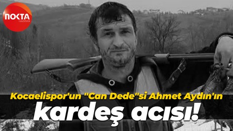 Kocaelispor'un "Can Dede"si Ahmet Aydın'ın kardeş acısı!