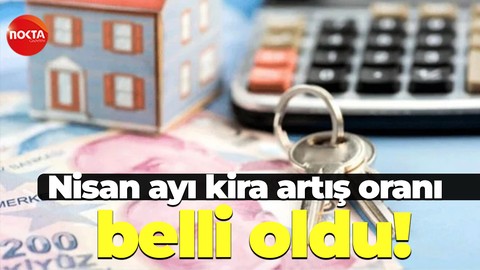 Nisan ayı kira artış oranı belli oldu