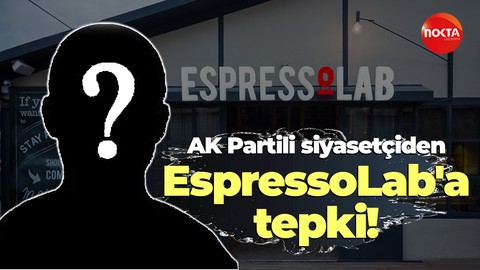 AK Parti eski meclis üyesi EspressoLab’ı desteklediğine pişman oldu!