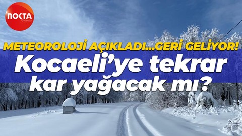Kocaeli’ye tekrar kar yağacak mı? Meteoroloji Genel Müdürlüğü açıkladı… Geri geliyor!