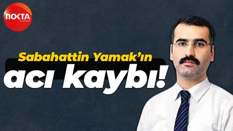 Sabahattin Yamak’ın acı kaybı!