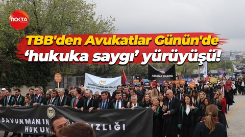 TBB'den Avukatlar Günün'de 'hukuka saygı' yürüyüşü!