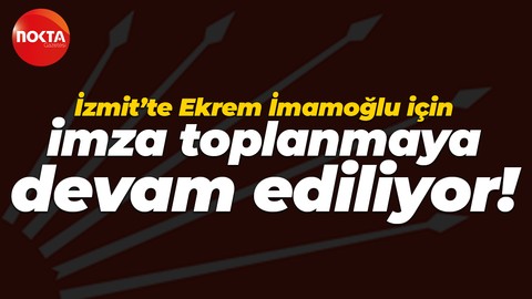 İzmit’te Ekrem İmamoğlu için imza toplanmaya devam ediliyor!