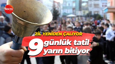 Zil yeniden çalıyor... 9 günlük tatil yarın bitiyor