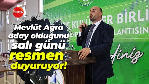Mevlüt Ağra, aday olduğunu salı günü resmen duyuruyor!