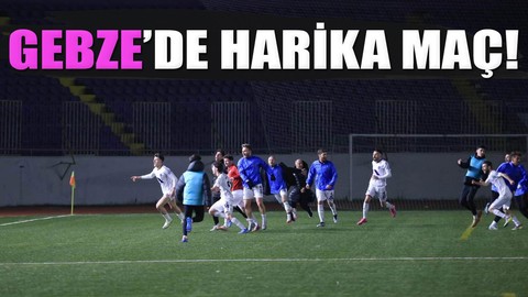 Gebze’deki bu maç nefes keser!