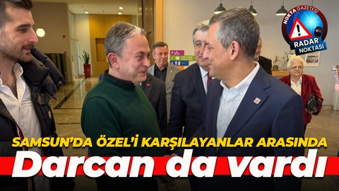 Samsun'da Özgür Özel'i karşılayanlar arasında Gökhan Darcan da vardı