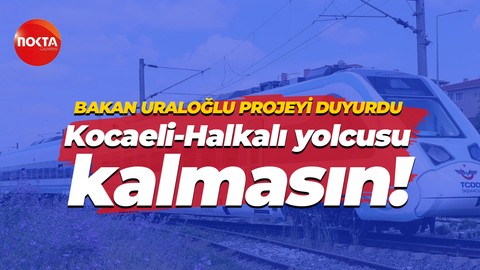 Kocaeli-Halkalı yolcusu kalmasın! Ulaştırma ve Altyapı Bakanı Abulkadir Uraloğlu projeyi duyurdu