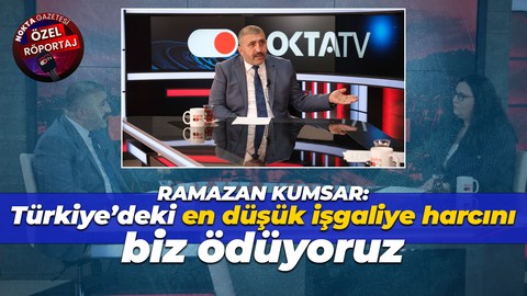 Ramazan Kumsar: Türkiye’deki en düşük işgaliye harcını biz ödüyoruz