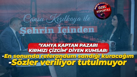 Ramazan Kumsar: Yahya Kaptan Pazarı için en sonunda referandum sandığı kuracağım