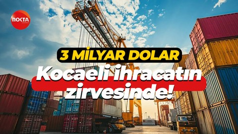 3 milyar dolar… Kocaeli ihracatın zirvesinde!