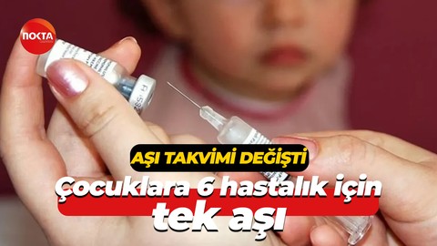 Aşı takvimi değişti… Çocuklara 6 hastalık için tek aşı