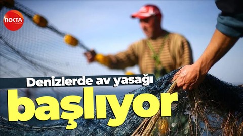 Denizlerde av yasağı başlıyor