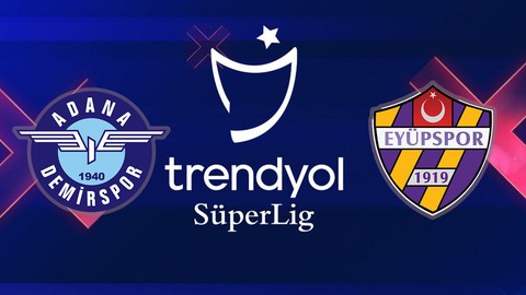 EYÜPSPOR-ADANA DEMİRSPOR MUHTEMEL 11'LER: İkas Eyüpspor - Adana Demirspor Maçı Hangi Kanaldan İzlenir?