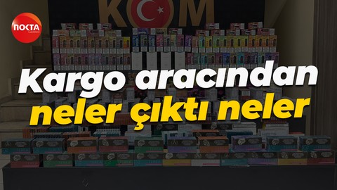 Kargo aracından neler çıktı neler