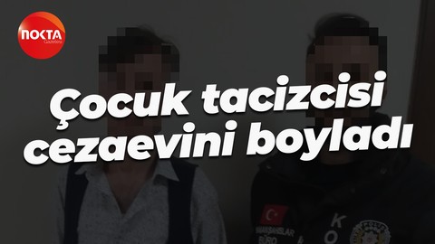 Çocuk tacizcisi cezaevini boyladı