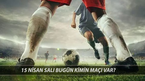 BUGÜNKÜ MAÇLAR 15 NİSAN 2025 | Bugün Maç Var Mı, Hangi Maç Var 15 Nisan 2025? Süper Lig Maçları Bitti Mi?