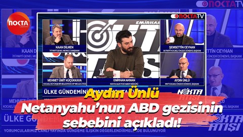 Aydın Ünlü Netanyahu’nun ABD gezisinin sebebini açıkladı!