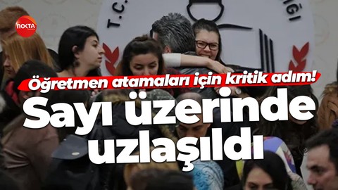 Öğretmen atamaları için kritik adım! Sayı üzerinde uzlaşıldı