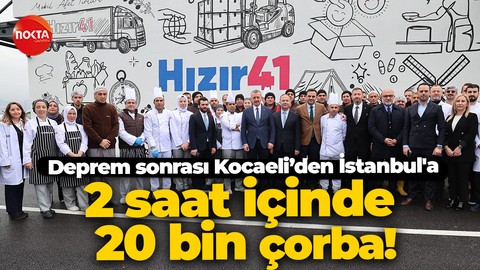 Deprem sonrası Kocaeli’den İstanbul'a 2 saat içinde 20 bin çorba!