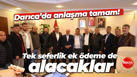 Darıca’da anlaşma tamam! Tek seferlik ek ödeme de alacaklar