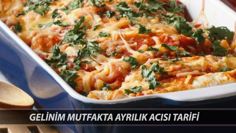 14 Mayıs Gelinim Mutfakta Ayrılık Acısı Tarifi | Gelinim Mutfakta Ayrılık Acısı Nasıl Yapılır, Malzemeleri Ne?